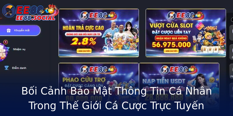 Bối Cảnh Bảo Mật Thông Tin Cá Nhân Trong Thế Giới Cá Cược Trực Tuyến