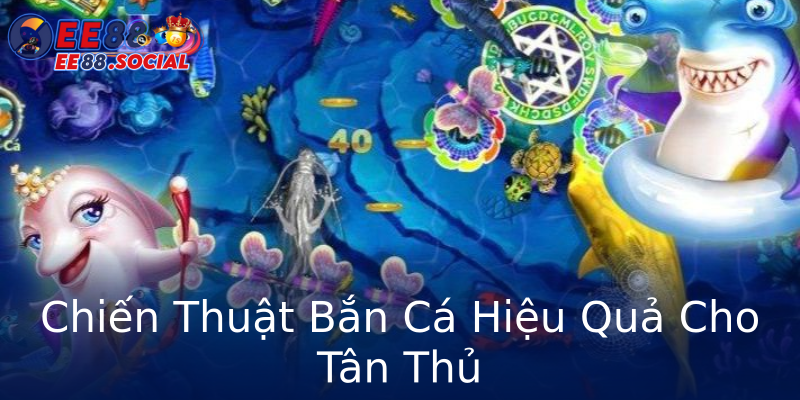 Chiến Thuật Bắn Cá Hiệu Quả Cho Tân Thủ