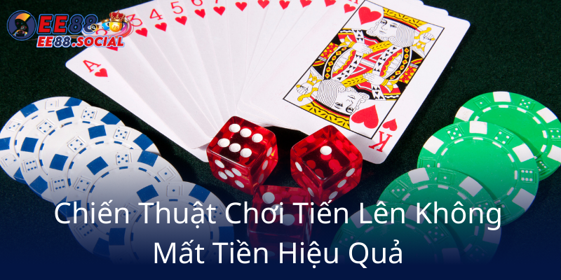 Chien Thuat Choi Tien Len Khong Mat Tien Hieu Qua7