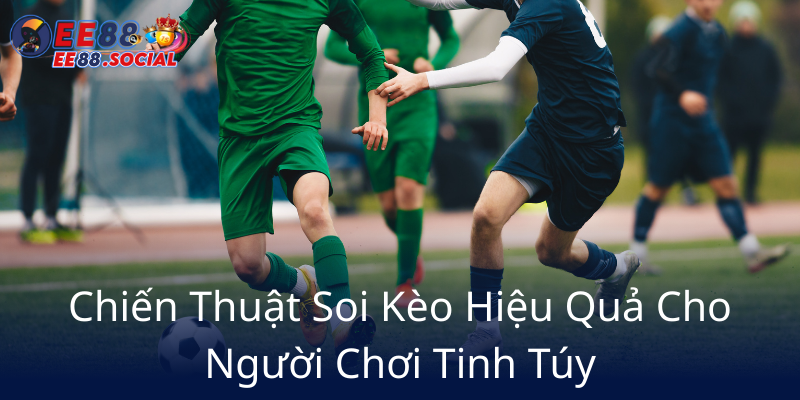 Chien Thuat Soi Keo Hieu Qua Cho Nguoi Choi Tinh Tuy4