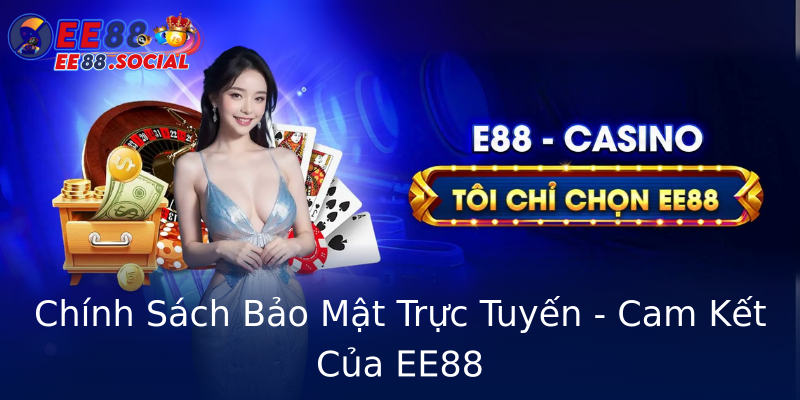 Chính Sách Bảo Mật Trực Tuyến - Cam Kết Của EE88