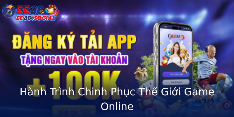 Hành Trình Chinh Phục Thế Giới Game Online