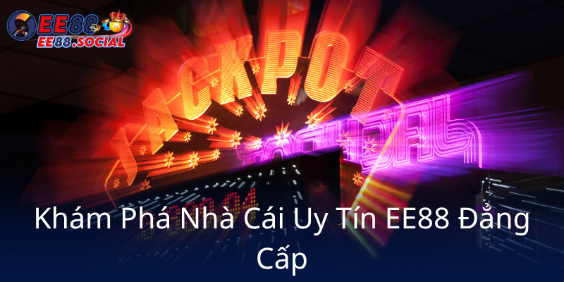 Kham Pha Nha Cai Uy Tin Ee88 Dang Cap0