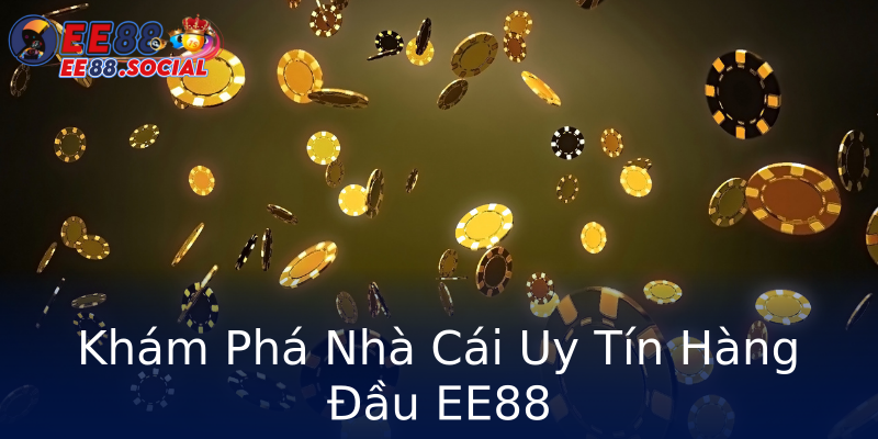 Khám Phá Nhà Cái Uy Tín Hàng Đầu EE88