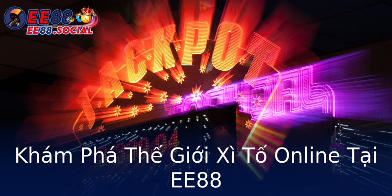 Khám Phá Thế Giới Xì Tố Online Tại EE88