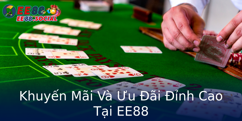 Khuyến Mãi Và Ưu Đãi Đỉnh Cao Tại EE88