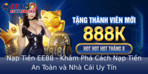 Nap Tien Ee88 Kham Pha Cach Nap Tien An Toan Va Nha Cai Uy Tin