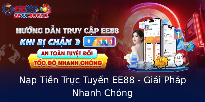 Nạp Tiền Trực Tuyến EE88 - Giải Pháp Nhanh Chóng