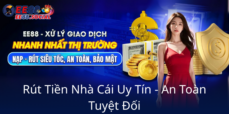 Rut Tien Nha Cai Uy Tin An Toan Tuyet Doi0