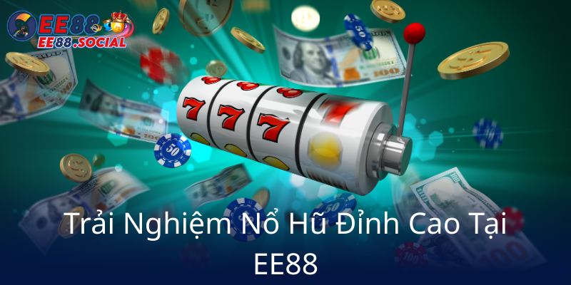Trai Nghiem No Hu Dinh Cao Tai Ee887